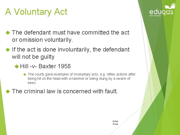 A Voluntary Act The defendant must have committed the act or omission voluntarily. If
