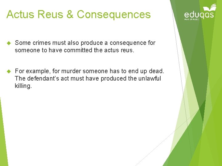 Actus Reus & Consequences Some crimes must also produce a consequence for someone to