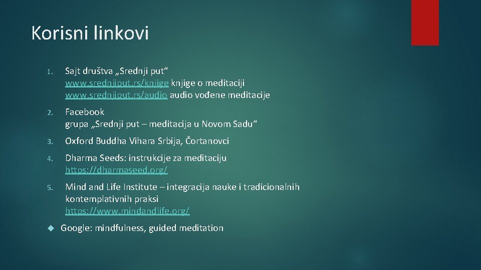 Korisni linkovi 1. Sajt društva „Srednji put“ www. srednjiput. rs/knjige o meditaciji www. srednjiput.