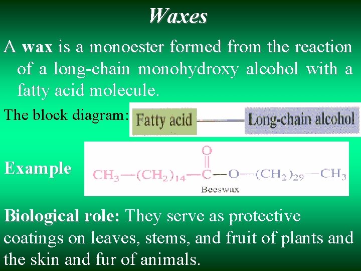 Waxes А wax is а monoester formed from the reaction of а long-chain monohydroxy