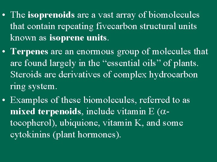  • The isoprenoids are a vast array of biomolecules that contain repeating fivecarbon