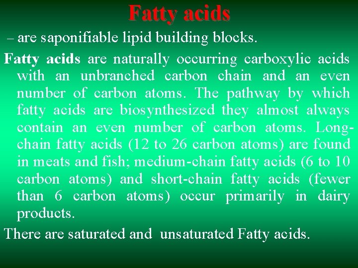 Fatty acids – are saponifiable lipid building blocks. Fatty acids are naturally occurring carboxylic