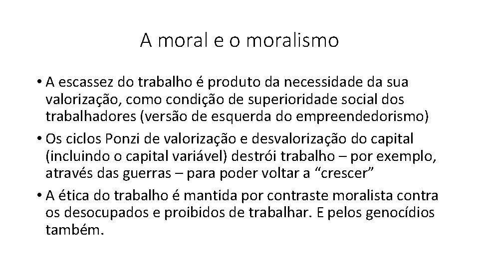 A moral e o moralismo • A escassez do trabalho é produto da necessidade