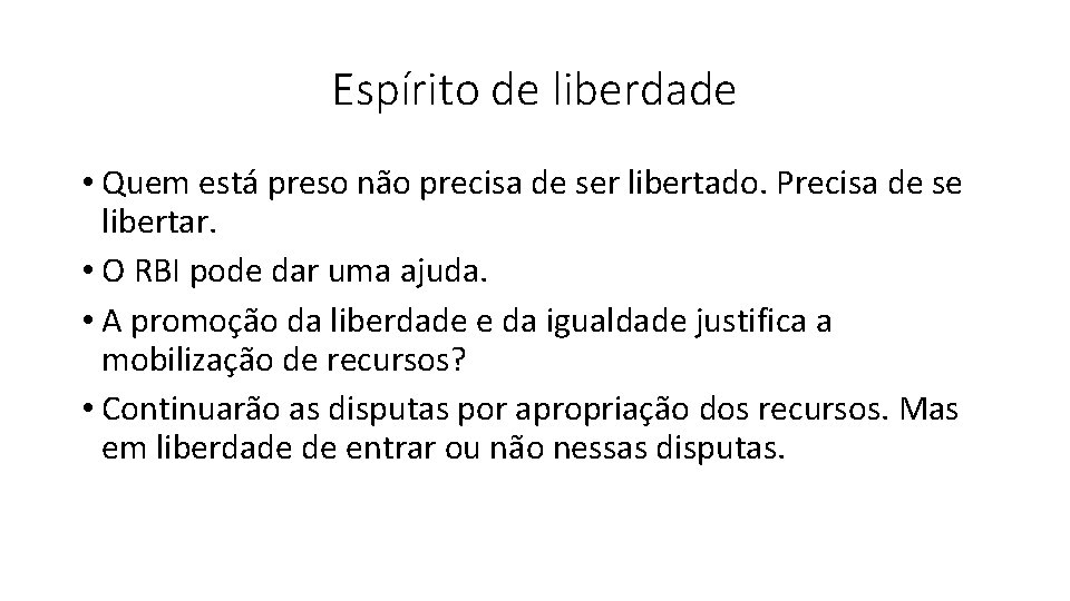 Espírito de liberdade • Quem está preso não precisa de ser libertado. Precisa de