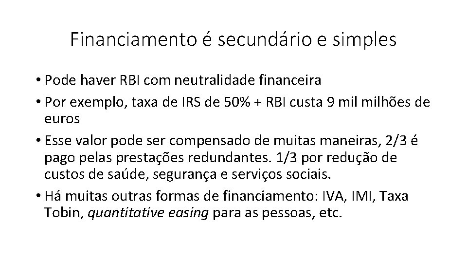 Financiamento é secundário e simples • Pode haver RBI com neutralidade financeira • Por