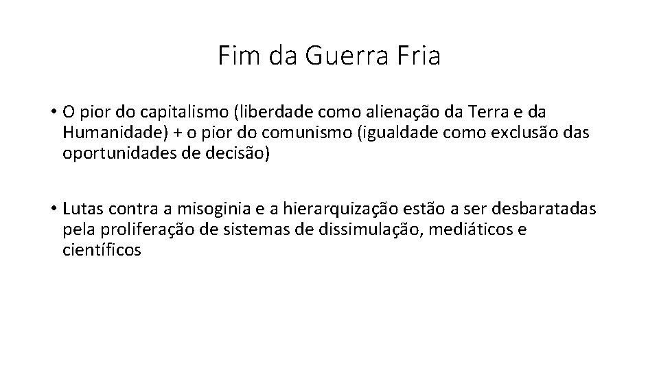 Fim da Guerra Fria • O pior do capitalismo (liberdade como alienação da Terra