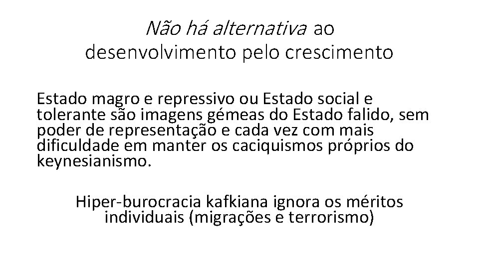 Não há alternativa ao desenvolvimento pelo crescimento Estado magro e repressivo ou Estado social