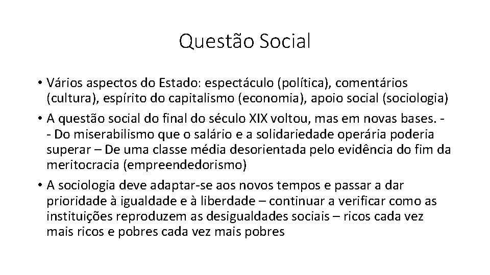 Questão Social • Vários aspectos do Estado: espectáculo (política), comentários (cultura), espírito do capitalismo