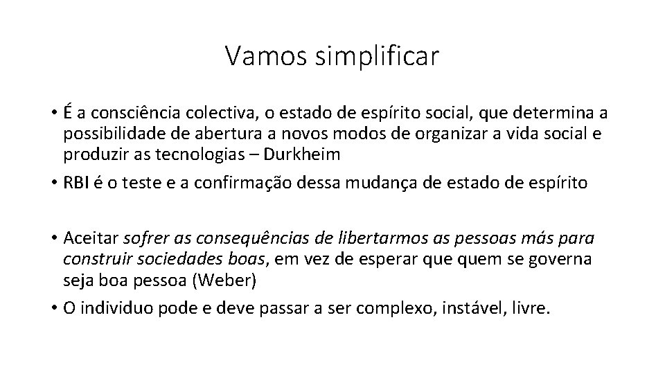 Vamos simplificar • É a consciência colectiva, o estado de espírito social, que determina