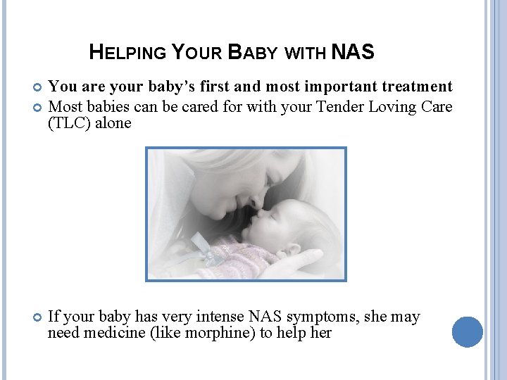 HELPING YOUR BABY WITH NAS You are your baby’s first and most important treatment