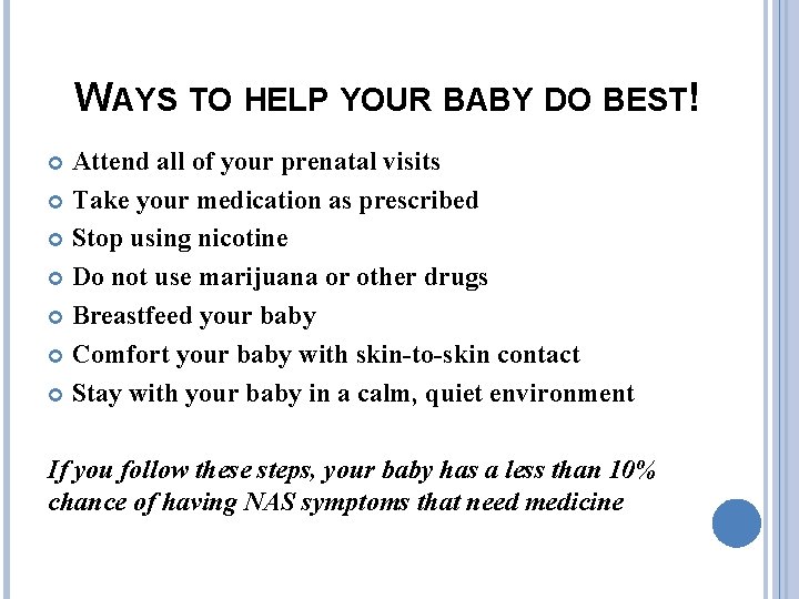 WAYS TO HELP YOUR BABY DO BEST! Attend all of your prenatal visits Take