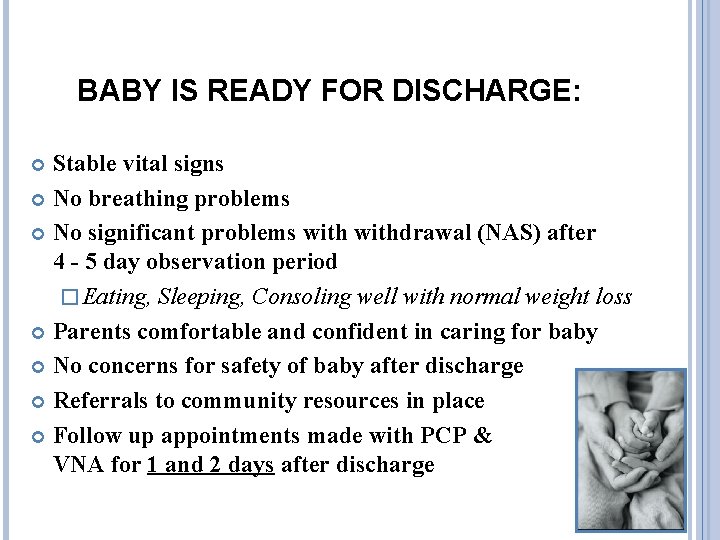 BABY IS READY FOR DISCHARGE: Stable vital signs No breathing problems No significant problems