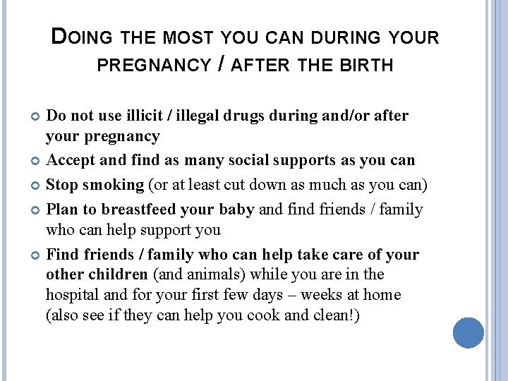 DOING THE MOST YOU CAN DURING YOUR PREGNANCY / AFTER THE BIRTH Do not