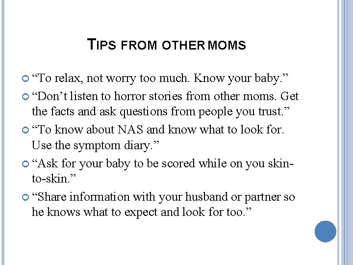 TIPS FROM OTHER MOMS “To relax, not worry too much. Know your baby. ”