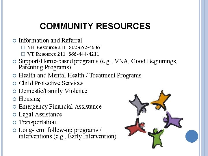 COMMUNITY RESOURCES Information and Referral � � NH Resource 211 802 -652 -4636 VT