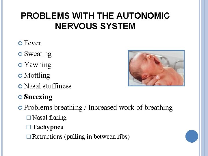 PROBLEMS WITH THE AUTONOMIC NERVOUS SYSTEM Fever Sweating Yawning Mottling Nasal stuffiness Sneezing Problems