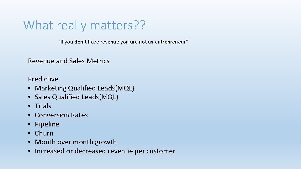 What really matters? ? “If you don’t have revenue you are not an entrepreneur”