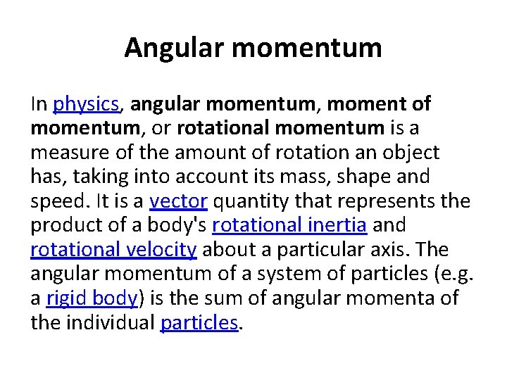 Angular momentum In physics, angular momentum, moment of momentum, or rotational momentum is a