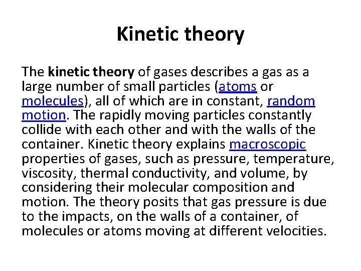 Kinetic theory The kinetic theory of gases describes a gas as a large number