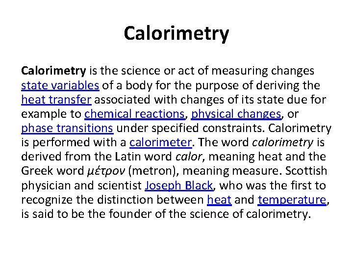Calorimetry is the science or act of measuring changes state variables of a body