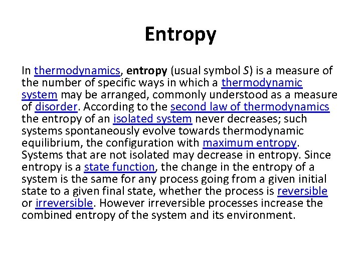 Entropy In thermodynamics, entropy (usual symbol S) is a measure of the number of