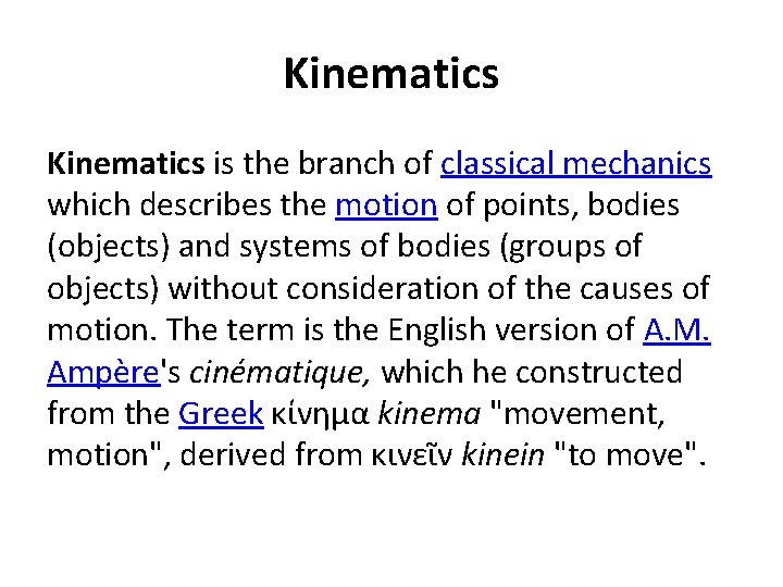 Kinematics is the branch of classical mechanics which describes the motion of points, bodies