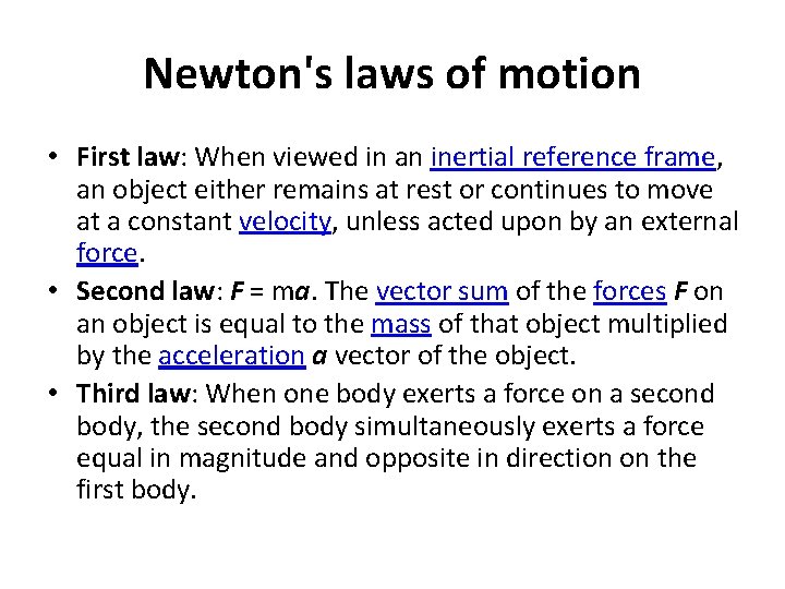Newton's laws of motion • First law: When viewed in an inertial reference frame,