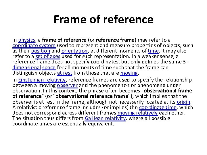 Frame of reference In physics, a frame of reference (or reference frame) may refer