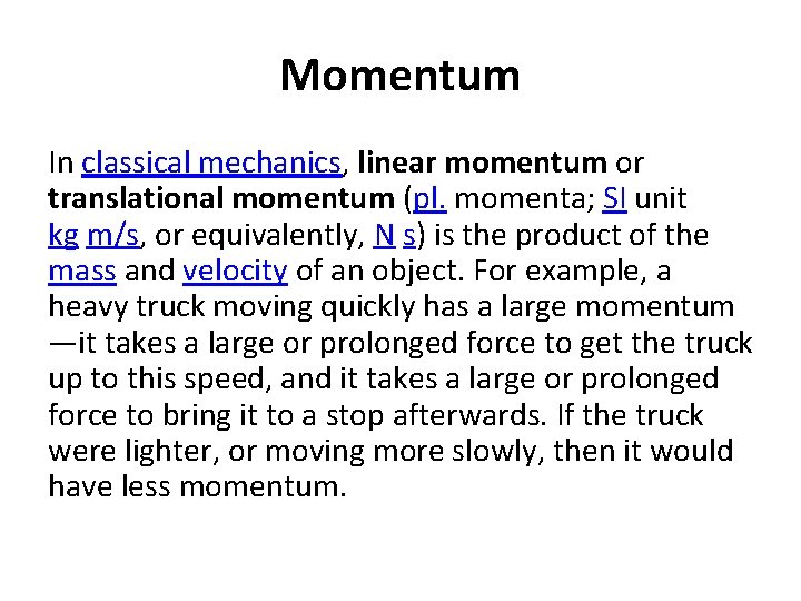 Momentum In classical mechanics, linear momentum or translational momentum (pl. momenta; SI unit kg