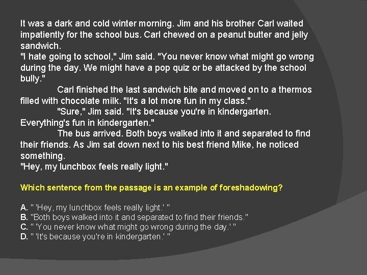 It was a dark and cold winter morning. Jim and his brother Carl waited