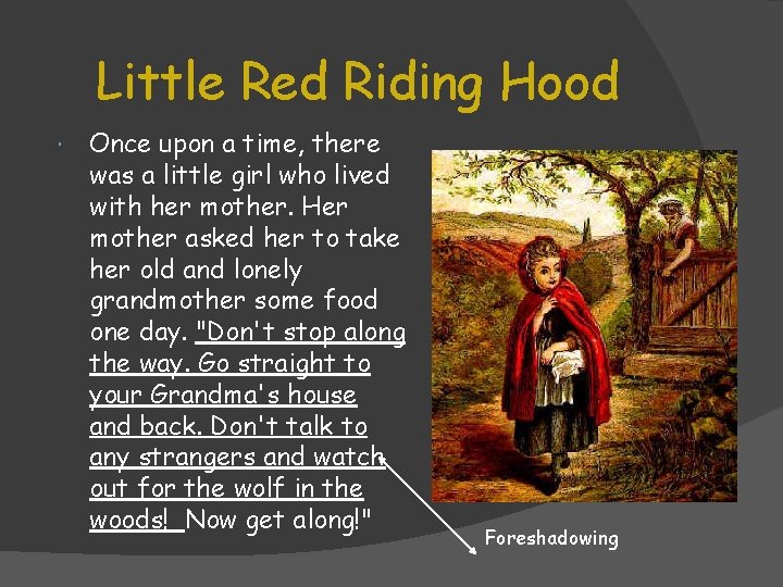 Little Red Riding Hood Once upon a time, there was a little girl who