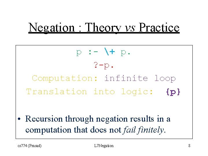 Negation : Theory vs Practice p : - + p. ? -p. Computation: infinite