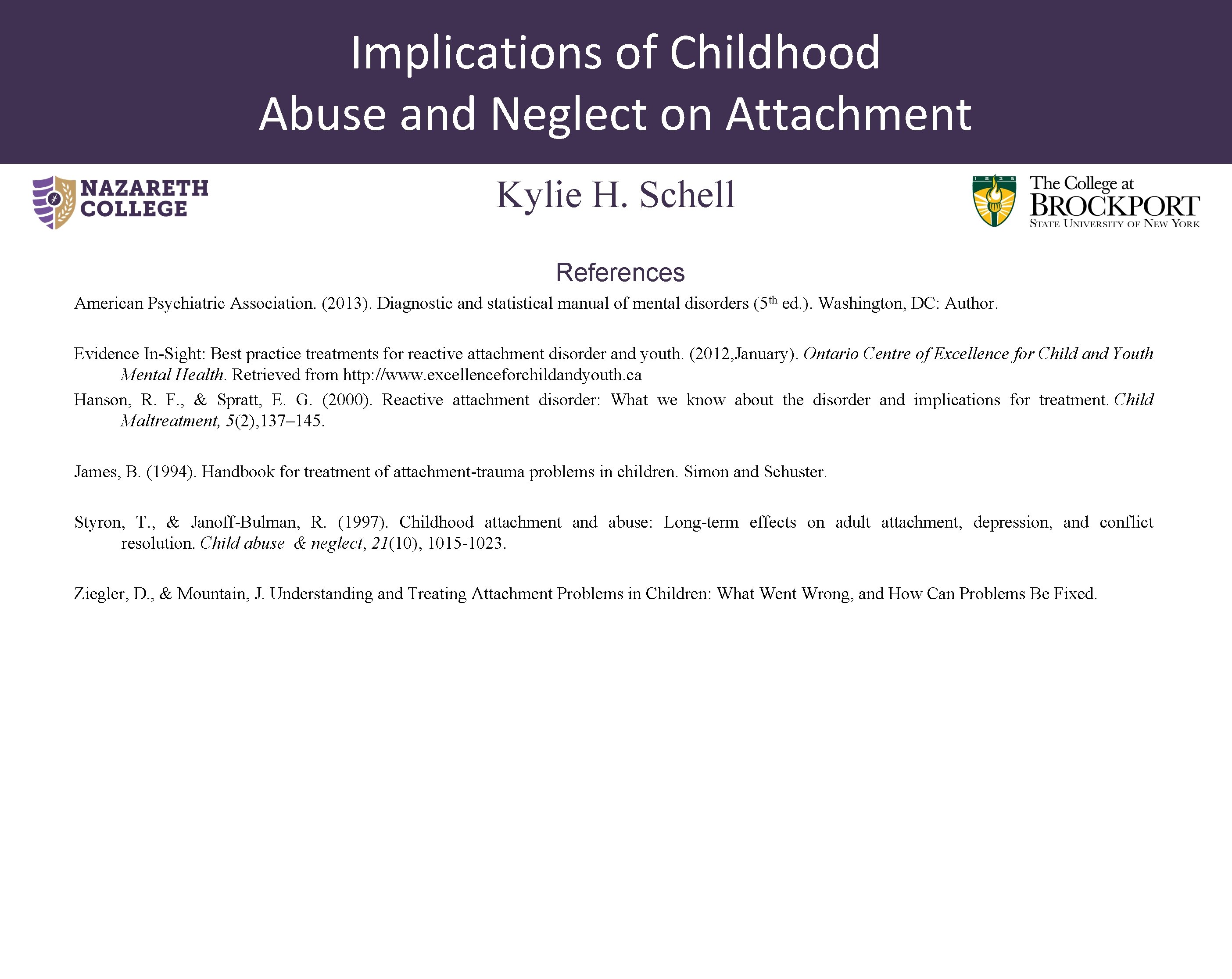 Implications of Childhood Abuse and. Rferences Neglect on Attachment Kylie H. Schell References American