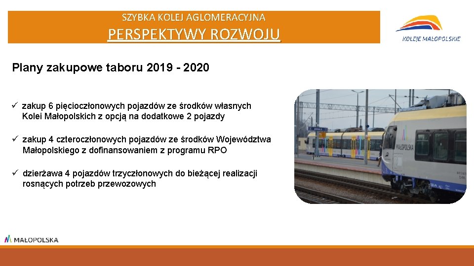 SZYBKA KOLEJ AGLOMERACYJNA PERSPEKTYWY ROZWOJU Plany zakupowe taboru 2019 - 2020 ü zakup 6