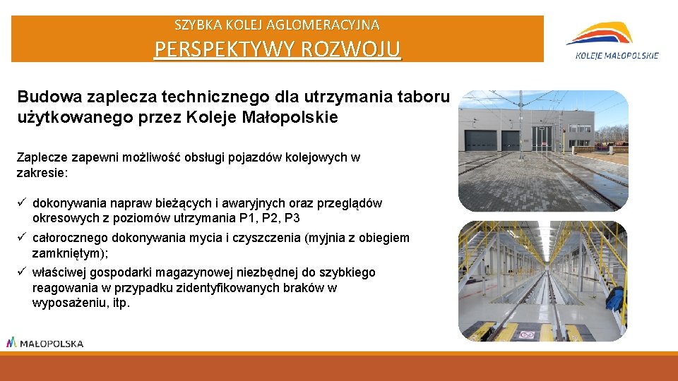 SZYBKA KOLEJ AGLOMERACYJNA PERSPEKTYWY ROZWOJU Budowa zaplecza technicznego dla utrzymania taboru użytkowanego przez Koleje