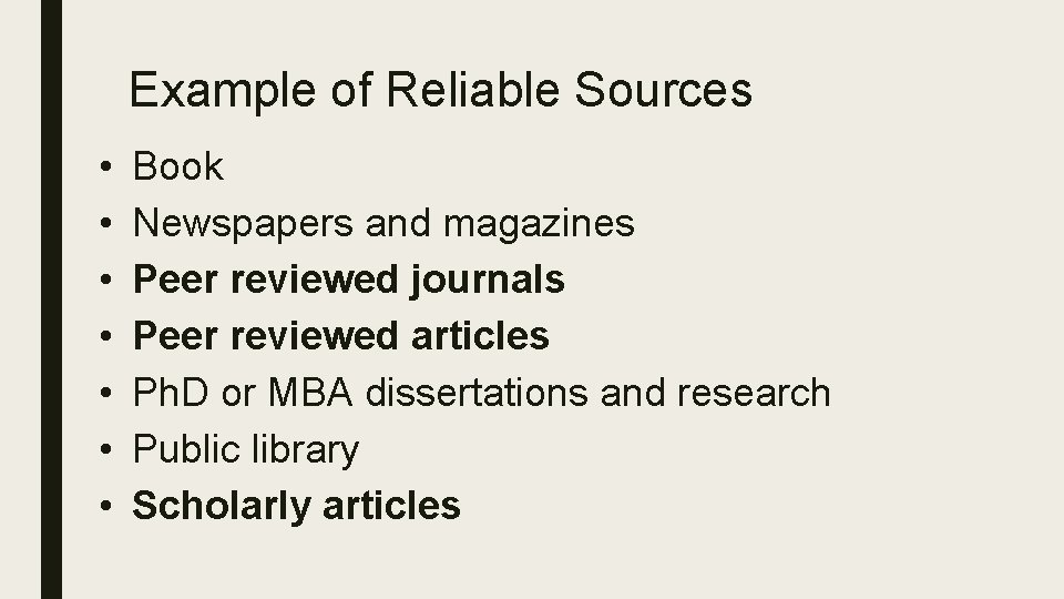 Example of Reliable Sources • • Book Newspapers and magazines Peer reviewed journals Peer