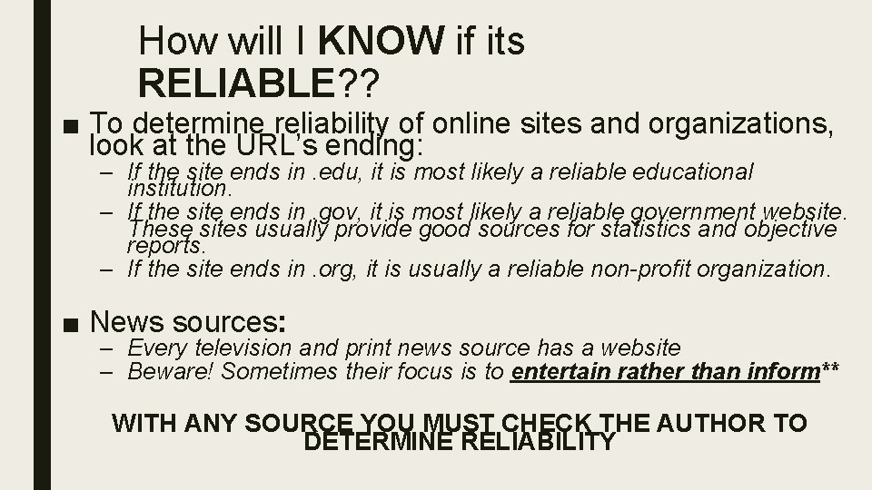 How will I KNOW if its RELIABLE? ? ■ To determine reliability of online