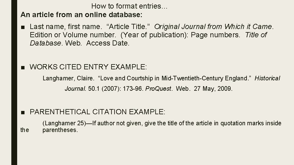How to format entries… An article from an online database: ■ Last name, first