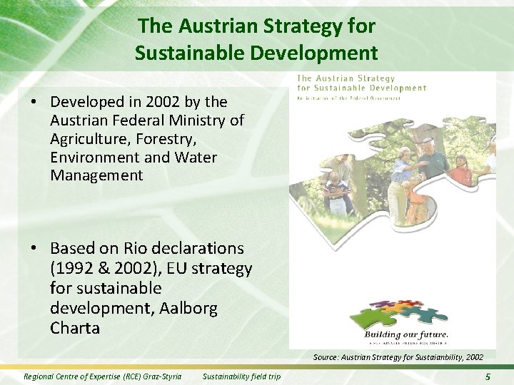 The Austrian Strategy for Sustainable Development • Developed in 2002 by the Austrian Federal