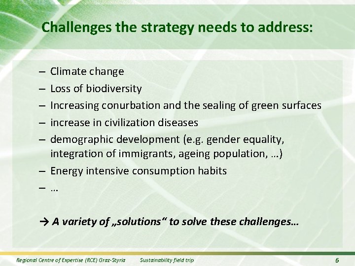 Challenges the strategy needs to address: Climate change Loss of biodiversity Increasing conurbation and