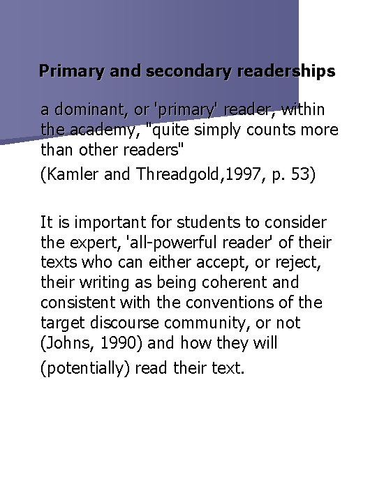 Primary and secondary readerships a dominant, or 'primary' reader, within the academy, "quite simply