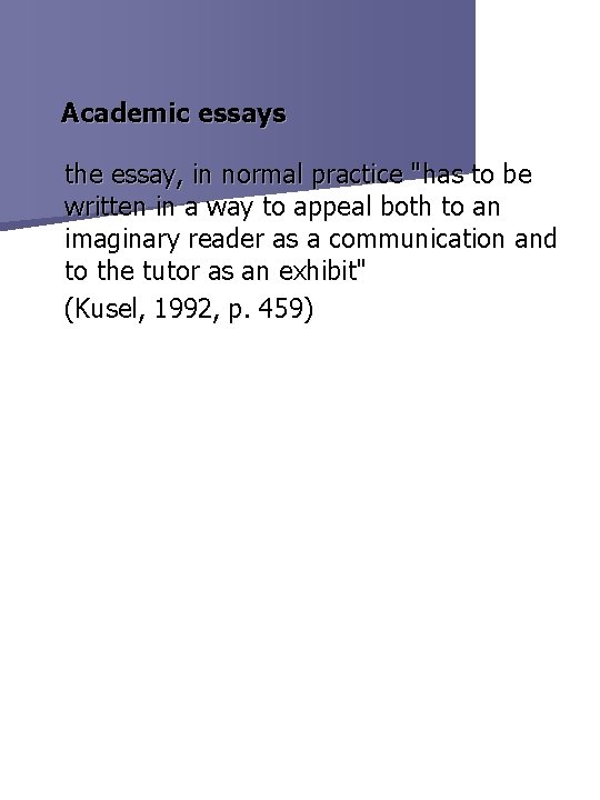 Academic essays the essay, in normal practice "has to be written in a way