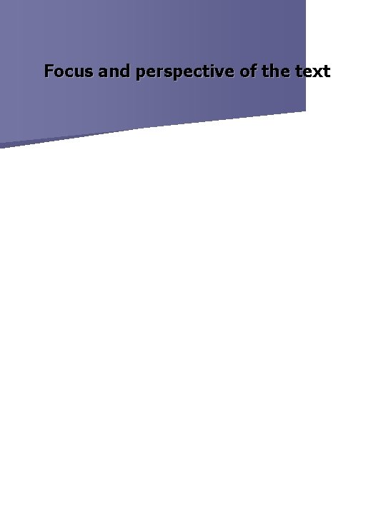 Focus and perspective of the text 