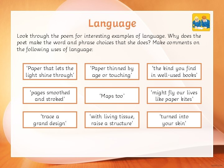 Language Look through the poem for interesting examples of language. Why does the poet