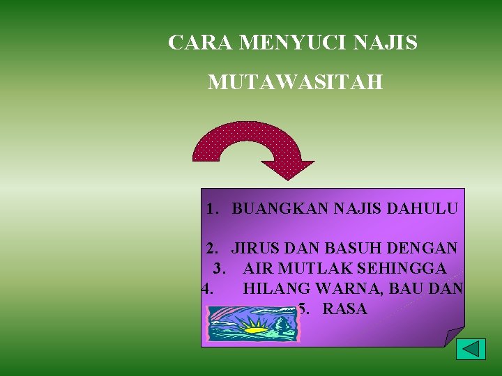 CARA MENYUCI NAJIS MUTAWASITAH 1. BUANGKAN NAJIS DAHULU 2. JIRUS DAN BASUH DENGAN 3.