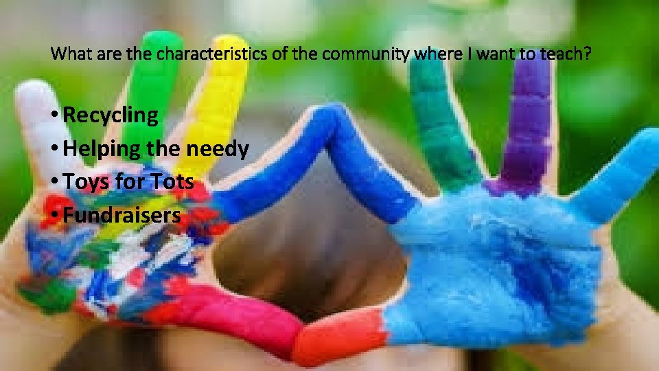 What are the characteristics of the community where I want to teach? • Recycling