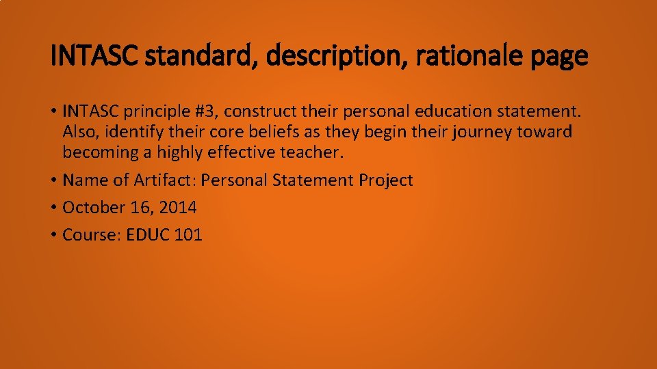 INTASC standard, description, rationale page • INTASC principle #3, construct their personal education statement.