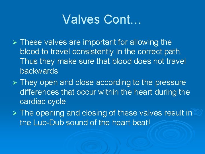 Valves Cont… These valves are important for allowing the blood to travel consistently in Valves Cont… These valves are important for allowing the blood to travel consistently in