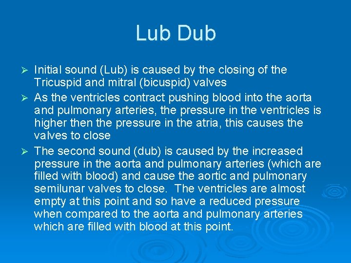Lub Dub Initial sound (Lub) is caused by the closing of the Tricuspid and Lub Dub Initial sound (Lub) is caused by the closing of the Tricuspid and