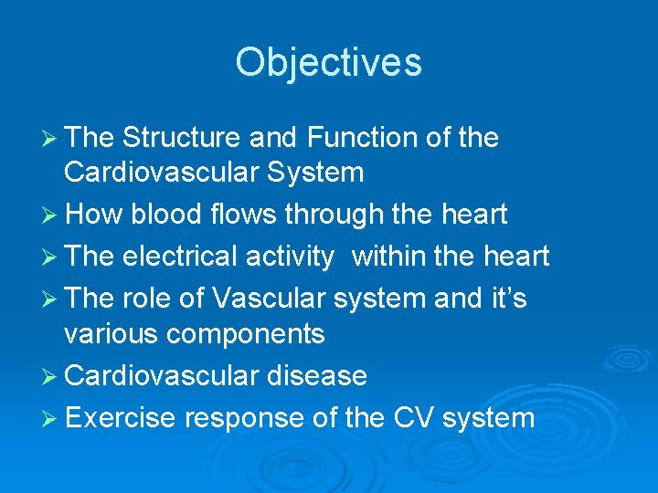Objectives Ø The Structure and Function of the Cardiovascular System Ø How blood flows Objectives Ø The Structure and Function of the Cardiovascular System Ø How blood flows